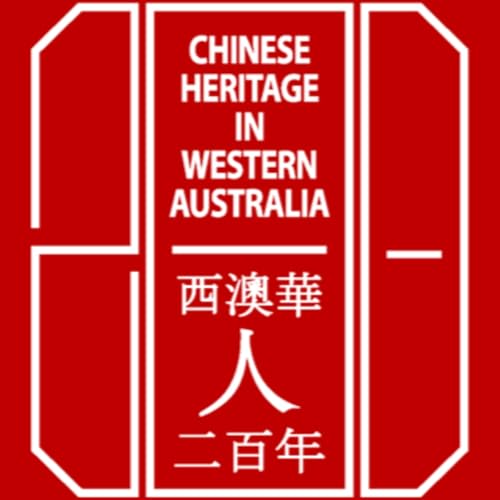 Two Centuries of Chinese Heritage in Western Australia by Chinese WA