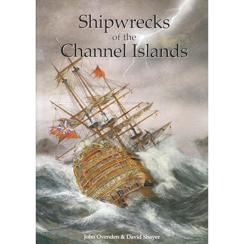 Shipwrecks of the Channel Islands by John Ovenden