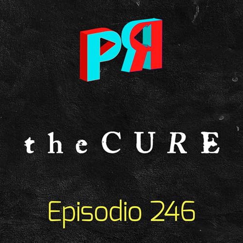 Ep. 246. MÚSICA: Nuevo Disco, mismo Robert Smith con The Cure