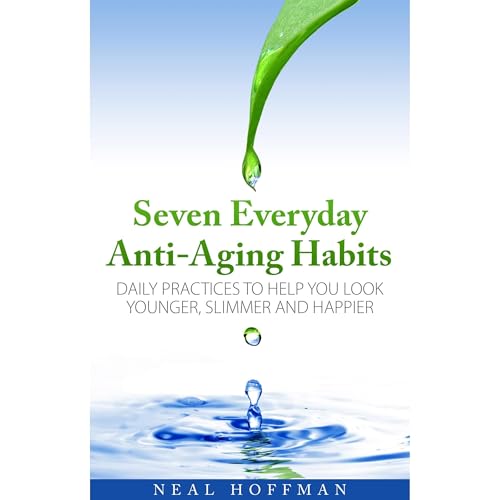 Seven Everyday Anti-Aging Habits