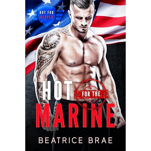 Hot for the Marine by Beatrice Brae