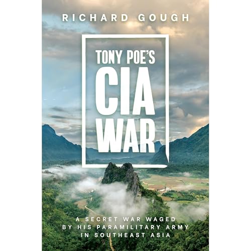 Tony Poe’s CIA War by Richard Gough