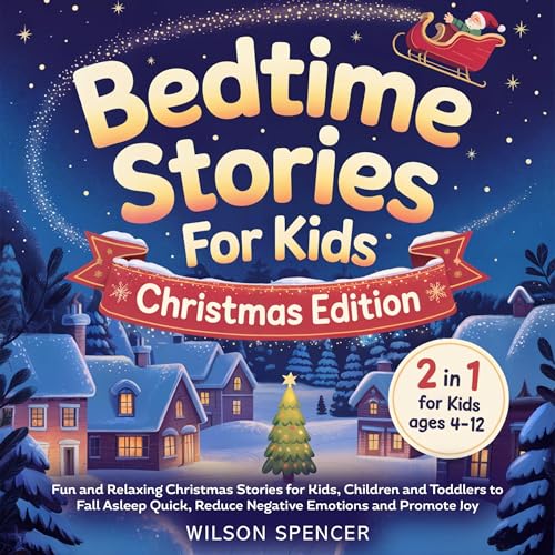 Bedtime Stories for Kids: Christmas Edition (2 in 1 for Kids Ages 4-12)