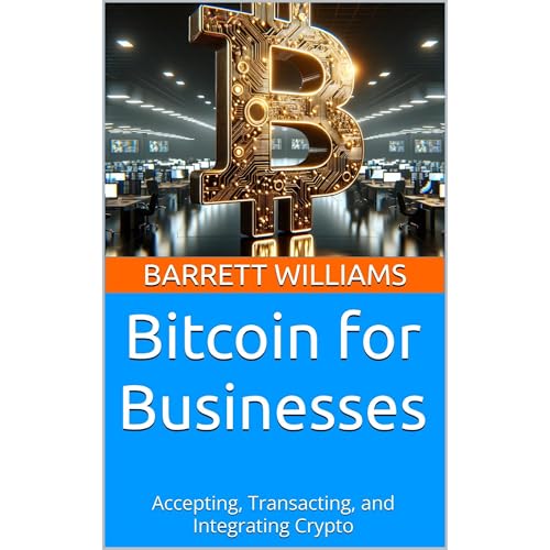 Bitcoin for Businesses by Barrett Williams