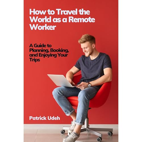 How to Travel the World as a Remote Worker by Patrick Udeh