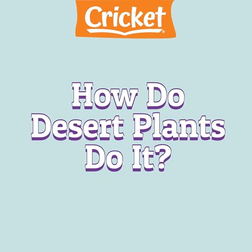 How Do Desert Plants Do It?