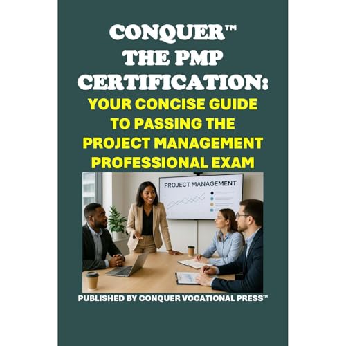 Conquer the PMP Certification: Your Concise Guide to Passing the Project Management Professional Exam by Philip Martin McCaulay