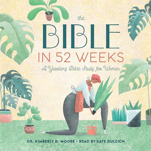 The Bible in 52 Weeks by Kimberly D. Moore