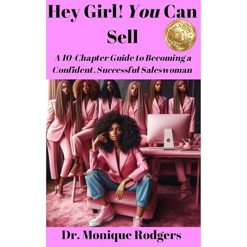 Hey Girl! You Can Sell by Dr. Monique Rodgers