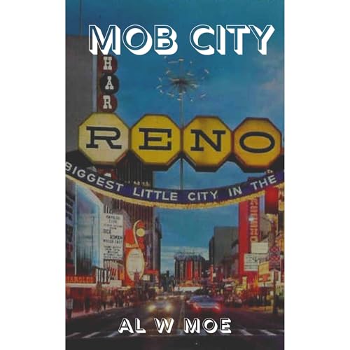 Mob City: Reno by Al W Moe