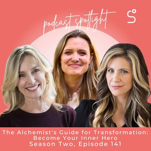 The Alchemist's Guide for Transformation: Become Your Inner Hero - Episode 141 by Unknown