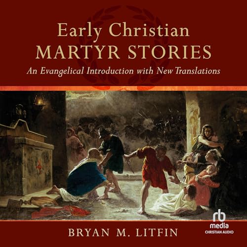 Early Christian Martyr Stories