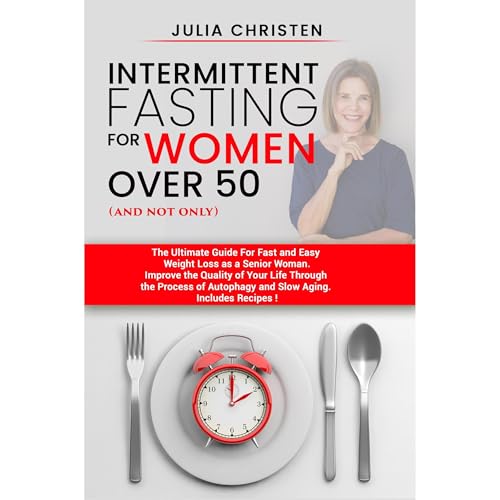 Intermittent Fasting for Women Over 50 by Julia Christen