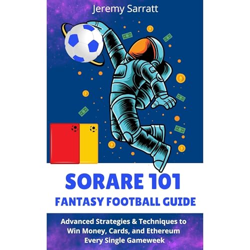 SORARE 101 : FANTASY FOOTBALL GUIDE by Jeremy Sarratt