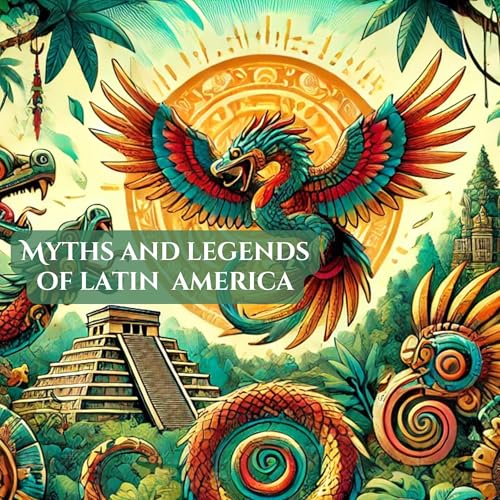 Myths and Legends of Latin America