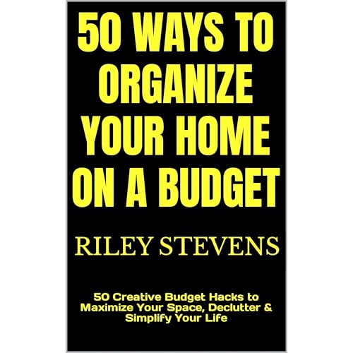 50 Ways to Organize Your Home on a Budget