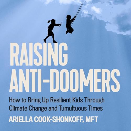 Raising Anti-Doomers by Ariella Cook-Shonkoff MFT ATR MFT ATR