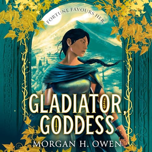 Gladiator, Goddess by Morgan H. Owen