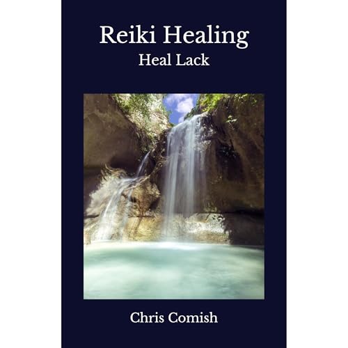 Reiki Healing | Heal Lack by Chris Comish