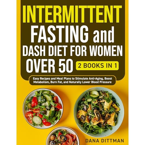 Intermittent Fasting and Dash Diet for Women Over 50
