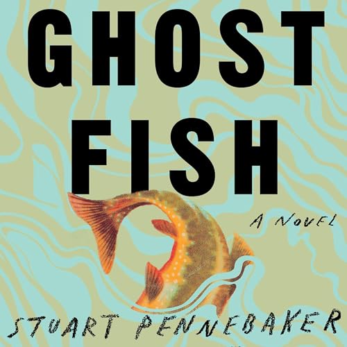 Ghost Fish by Stuart Pennebaker