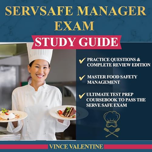 Servsafe Manager Exam Study Guide: Ultimate Test Prep Coursebook to Pass the Serve Safe Exam & Master Food Safety Management