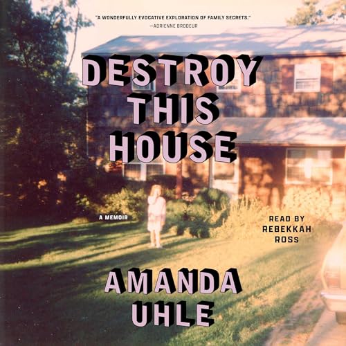 Destroy This House by Amanda Uhle