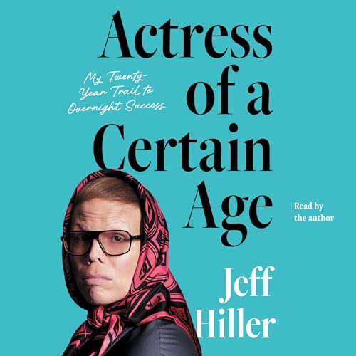 Actress of a Certain Age by Jeff Hiller
