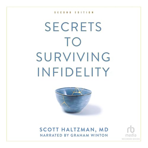 Secrets to Surviving Infidelity, Second Edition by Scott Haltzman MD