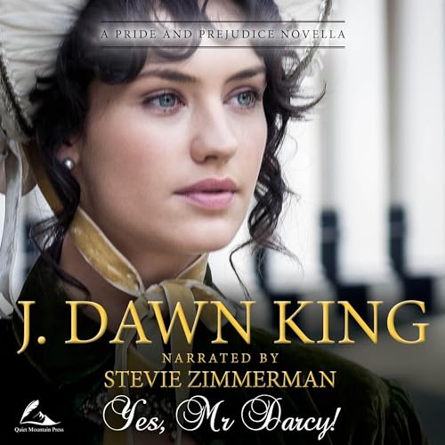 Yes, Mr. Darcy by J Dawn King