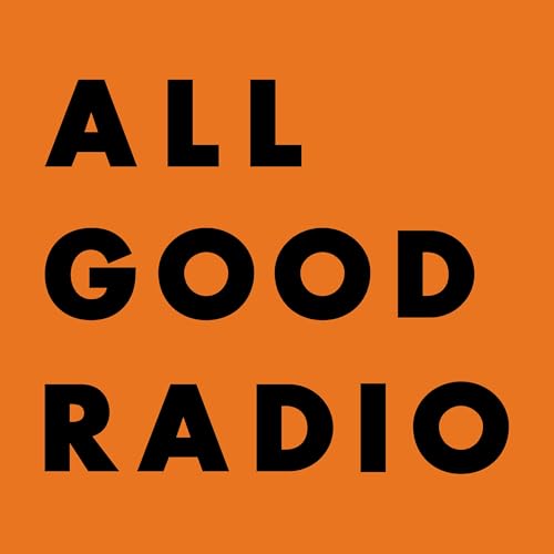 ALL GOOD RADIO by ALL GOOD FLOWERS