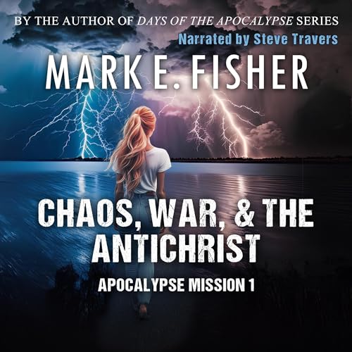 Apocalypse Mission I: Chaos, War, and the Antichrist