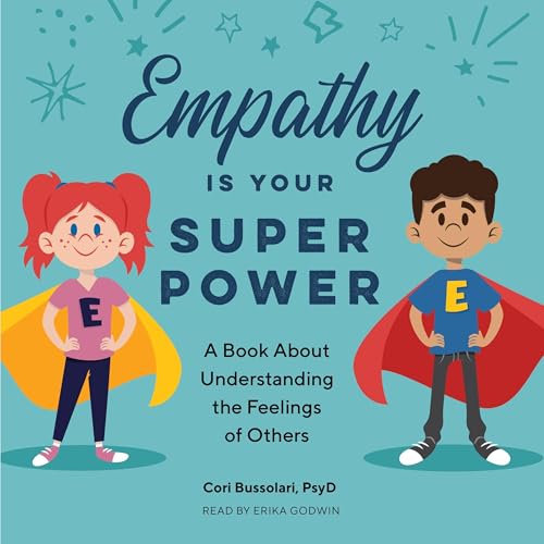 Empathy Is Your Superpower by Cori Bussolari PsyD