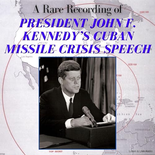 A Rare Recording of President John F. Kennedy’s Cuban Missile Crisis Speech