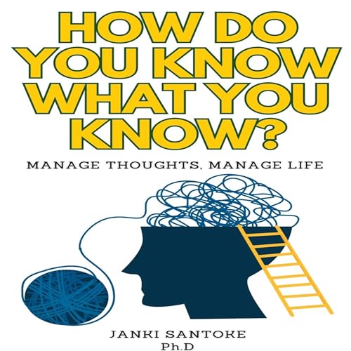 How Do You Know What You Know? by Dr. Janki Santoke