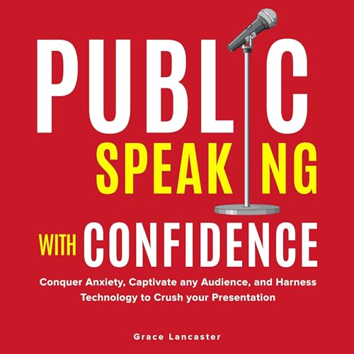 Public Speaking with Confidence by Grace Lancaster