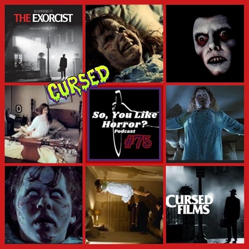 So, You Like Horror? Podcast #75- Cursed Films: The Exorcist by Unknown