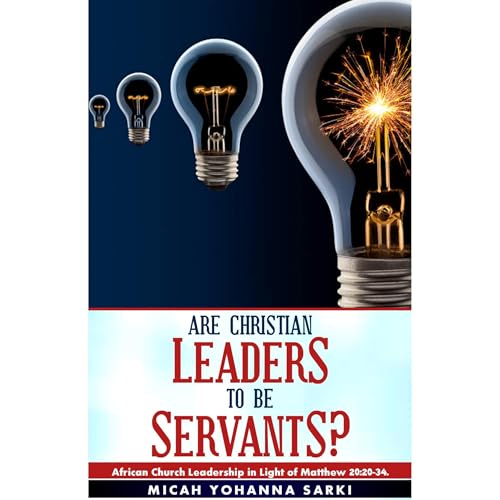 Are Christian Leaders to be Servants?
