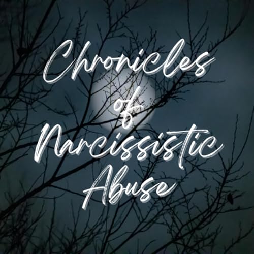 Chronicles of Narcissistic Abuse Podcast by Chronicles of Narcissistic Abuse