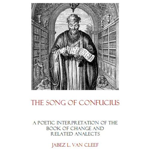 The Song of Confucius: A New Poetic Interpretation of the Book of Change