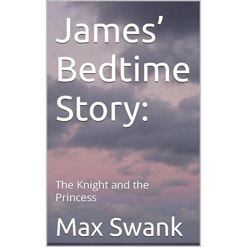 James’ Bedtime Story: by Max Swank