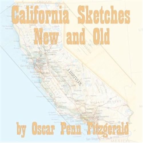 California Sketches New And Old by Oscar Penn Fitzgerald (1829 - 1911) by ciesse