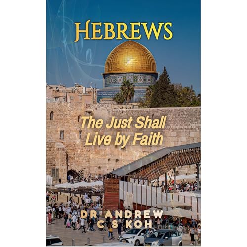 Hebrews by Dr Andrew C S Koh