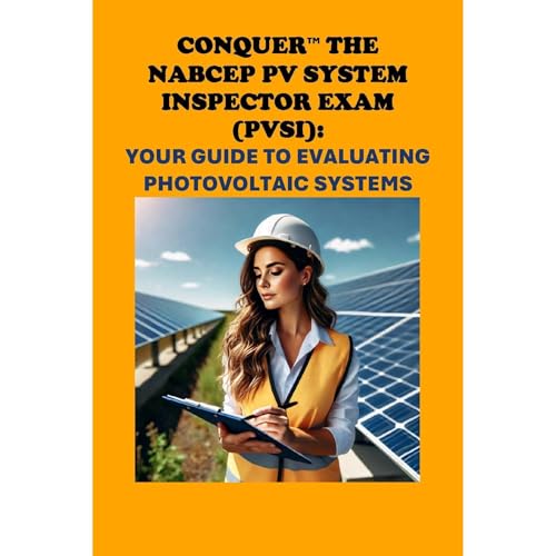 Conquer the NABCEP PV System Inspector Exam (PVSI): Your Guide to Evaluating Photovoltaic Systems by Philip Martin McCaulay