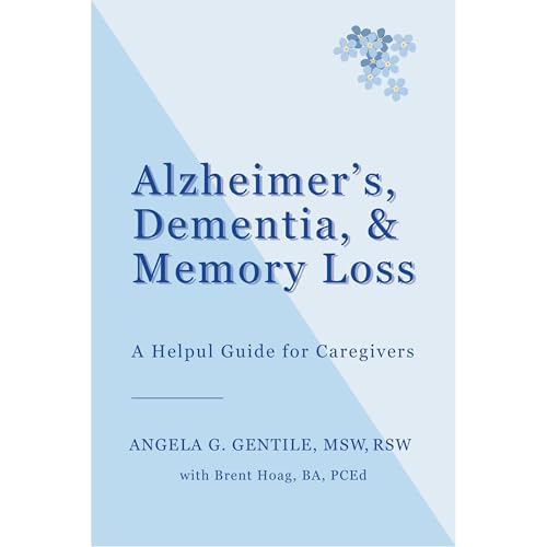 Alzheimer's, Dementia, and Memory Loss: A Helpful Guide for Caregivers