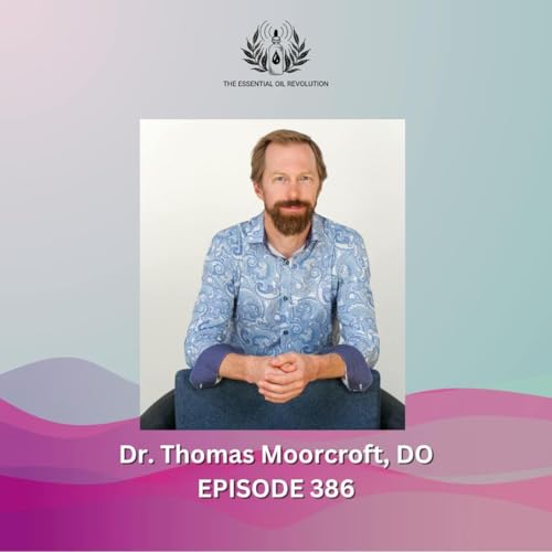 386: The Polyvagal Theory, Calming the Limbic System, and Essential Oils with Dr. Thomas Moorcroft, DO by Unknown