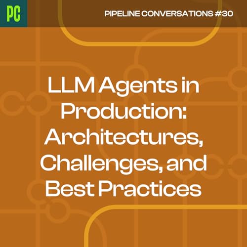 LLM Agents in Production: Architectures, Challenges, and Best Practices by Unknown