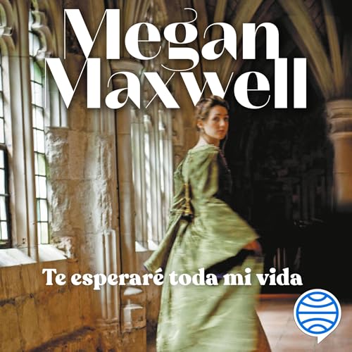 Te esperaré toda mi vida by Megan Maxwell