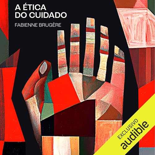 A ética do cuidado [The Ethics of Care] by Fabienne Brugère