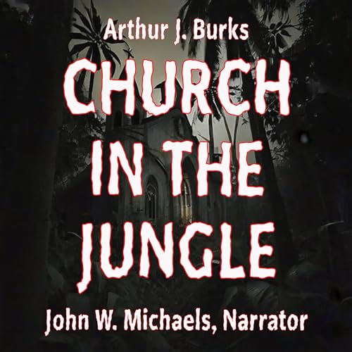 Church in the Jungle by Arthur J. Burks